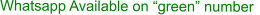 Whatsapp Available on green number